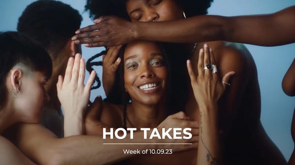 #HotTakes | Week of 10.09.23