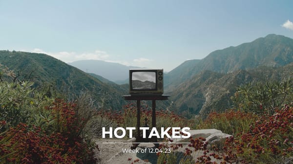 #HotTakes | Week of 12.04.23