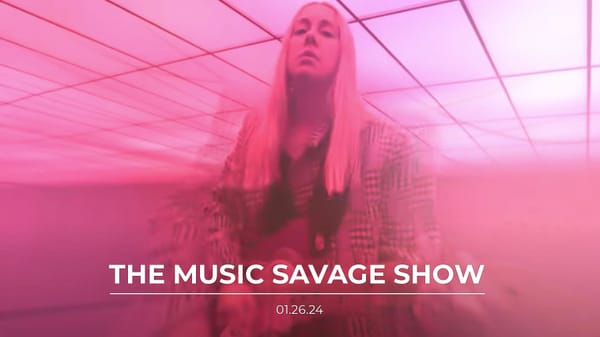 The Music Savage Show | 01.26.2024