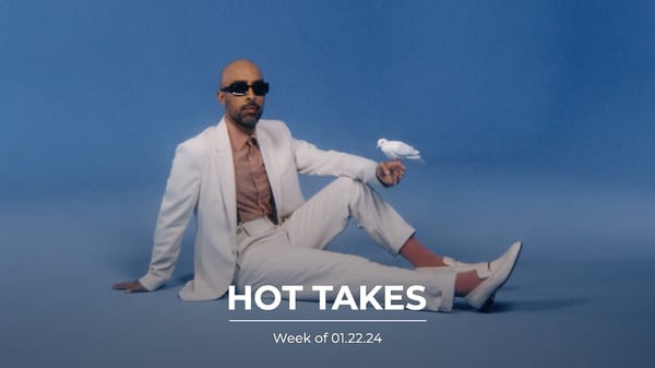 #HotTakes | Week of 01.22.23