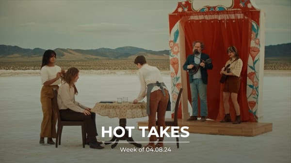 #HotTakes | Week of 04.08.24