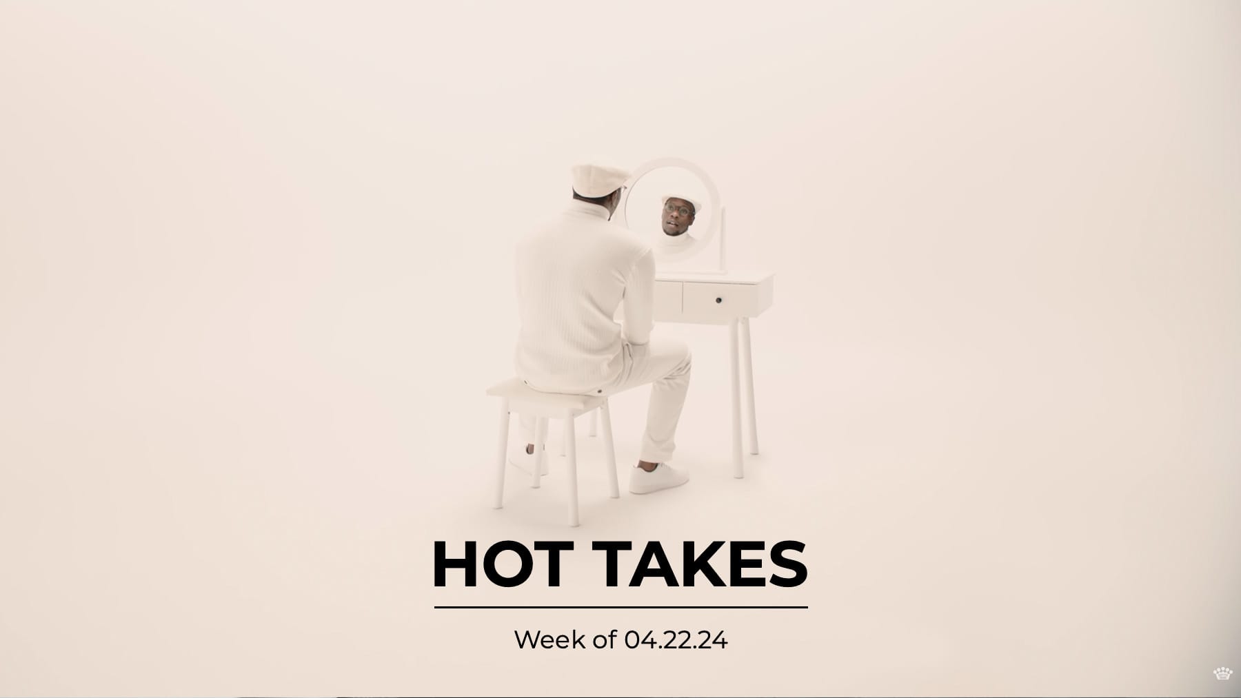 #HotTakes | Week of 04.22.24