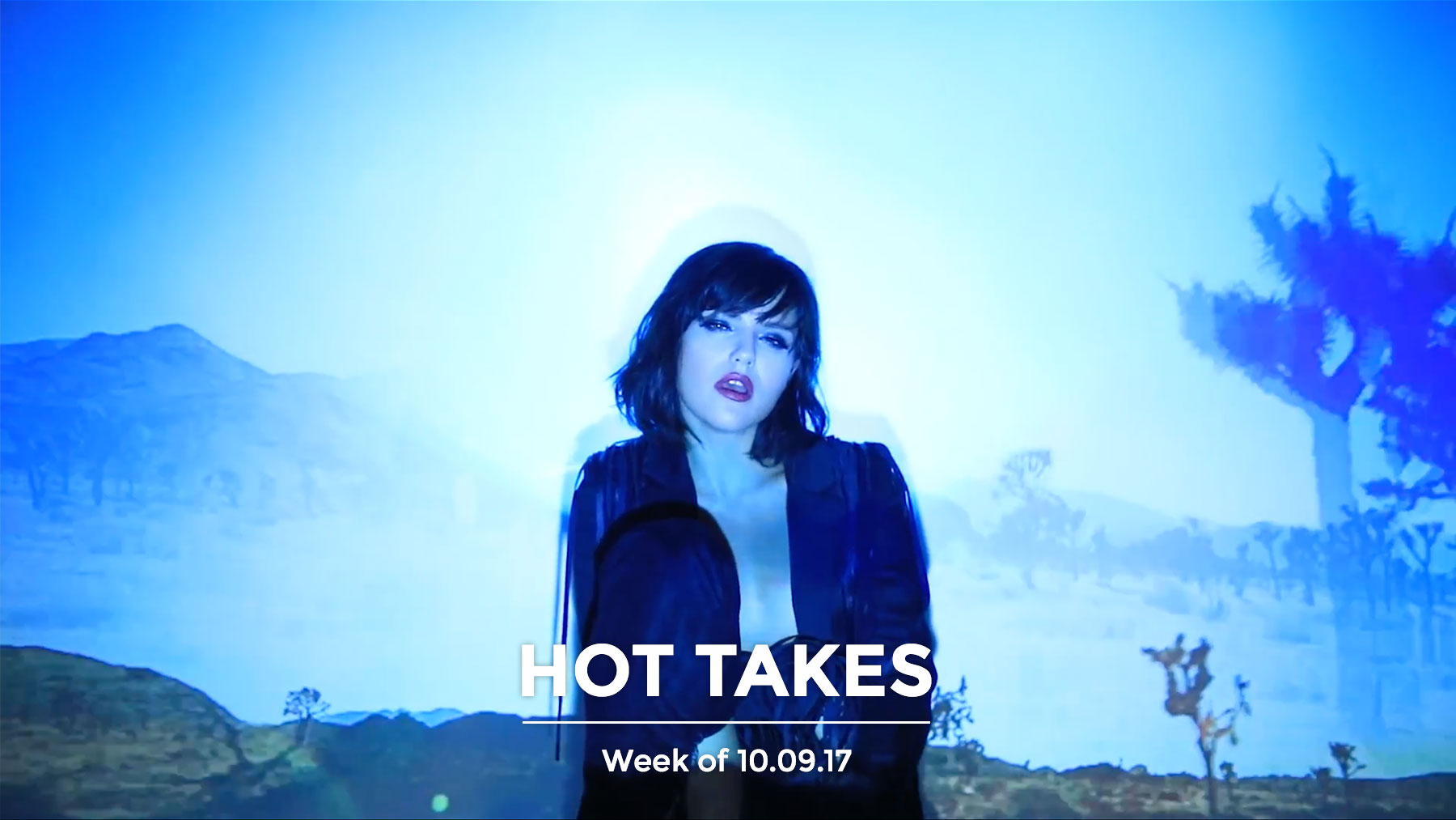 #HotTakes | Week of 10.09.17