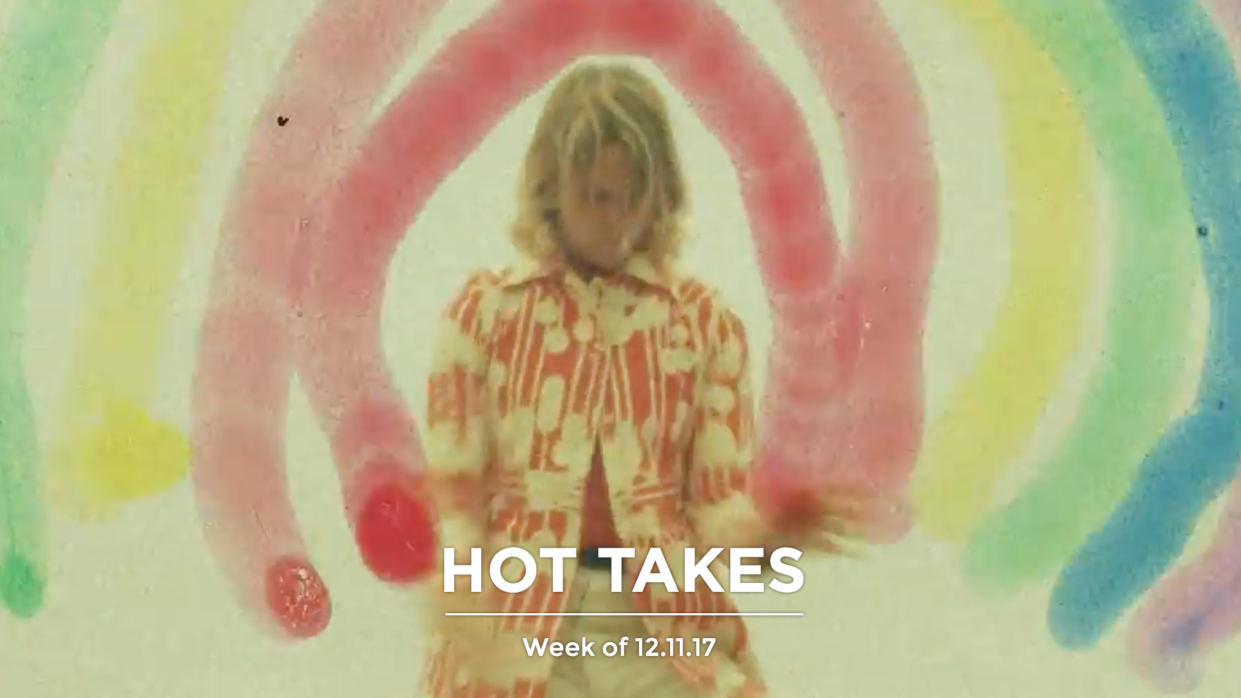 #HotTakes | Week of 12.11.17