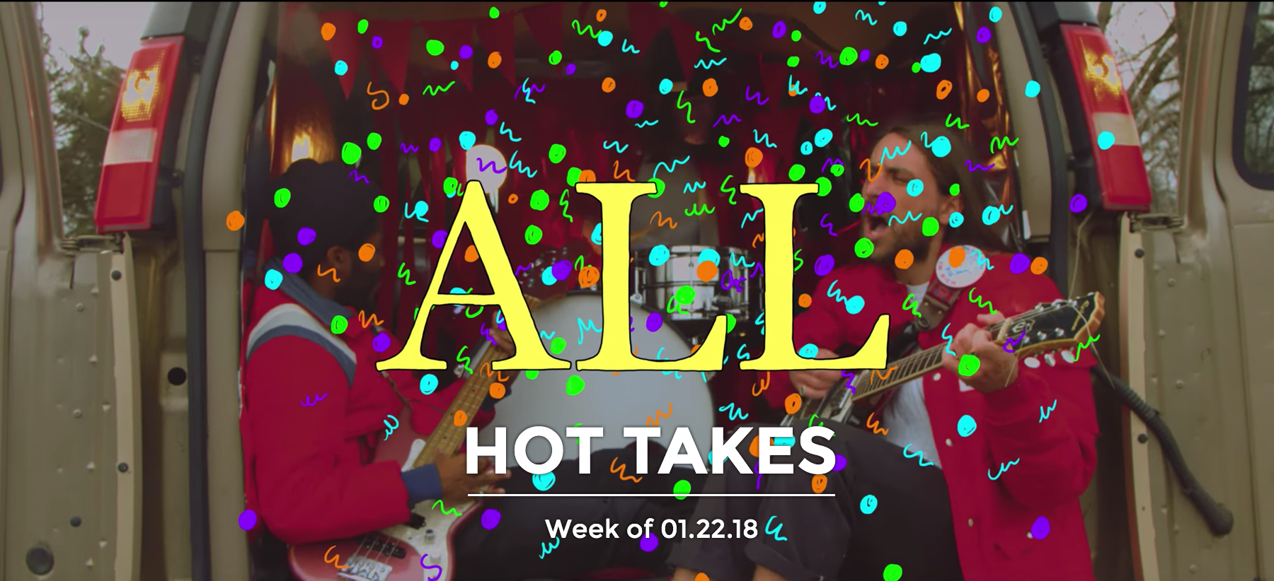 #HotTakes | Week of 01.24.18