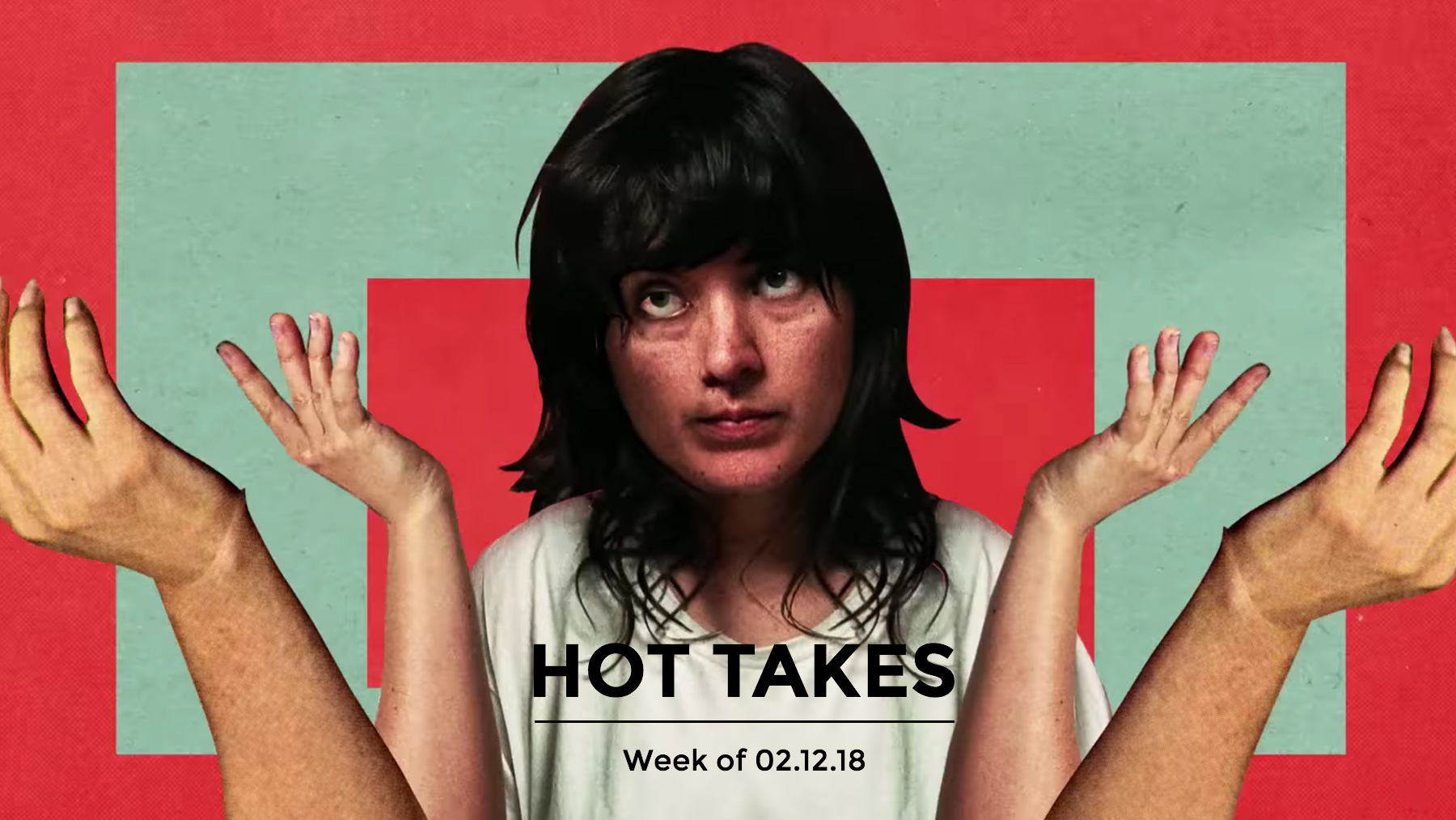 #HotTakes | Week of 02.12.2018
