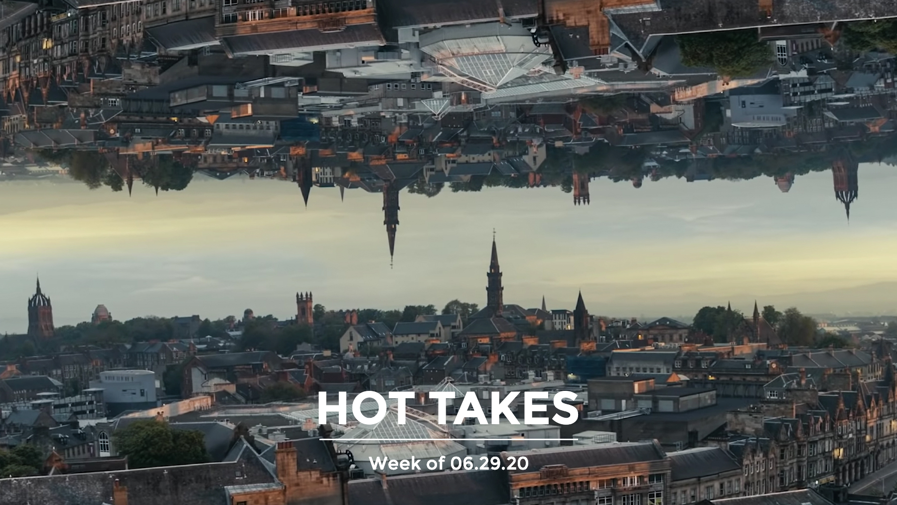 #HotTakes | Week of 06.29.2020
