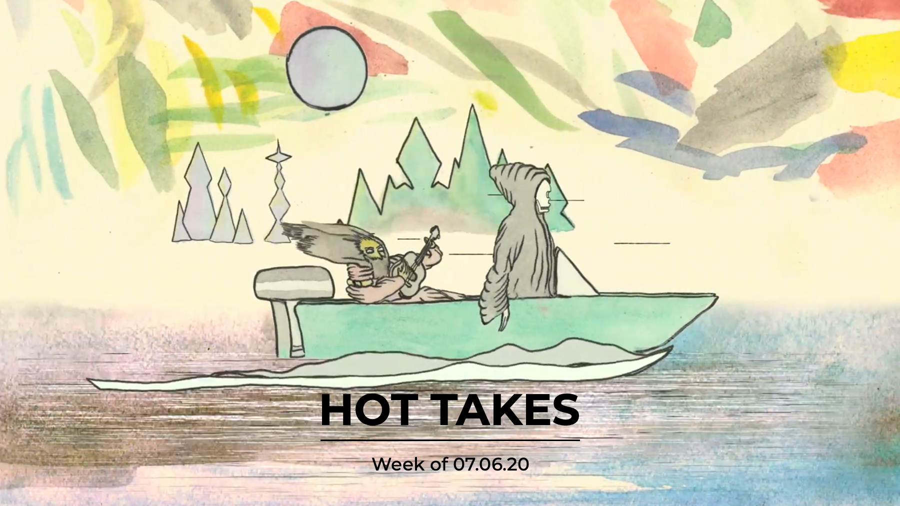 #HotTakes | Week of 07.06.2020