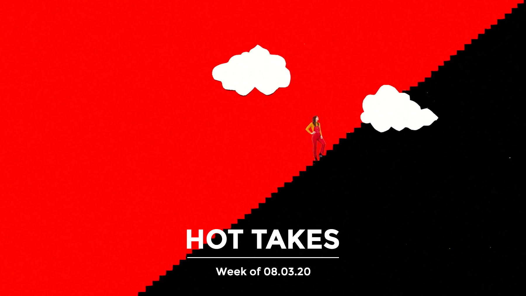 #HotTakes | Week of 08.03.20