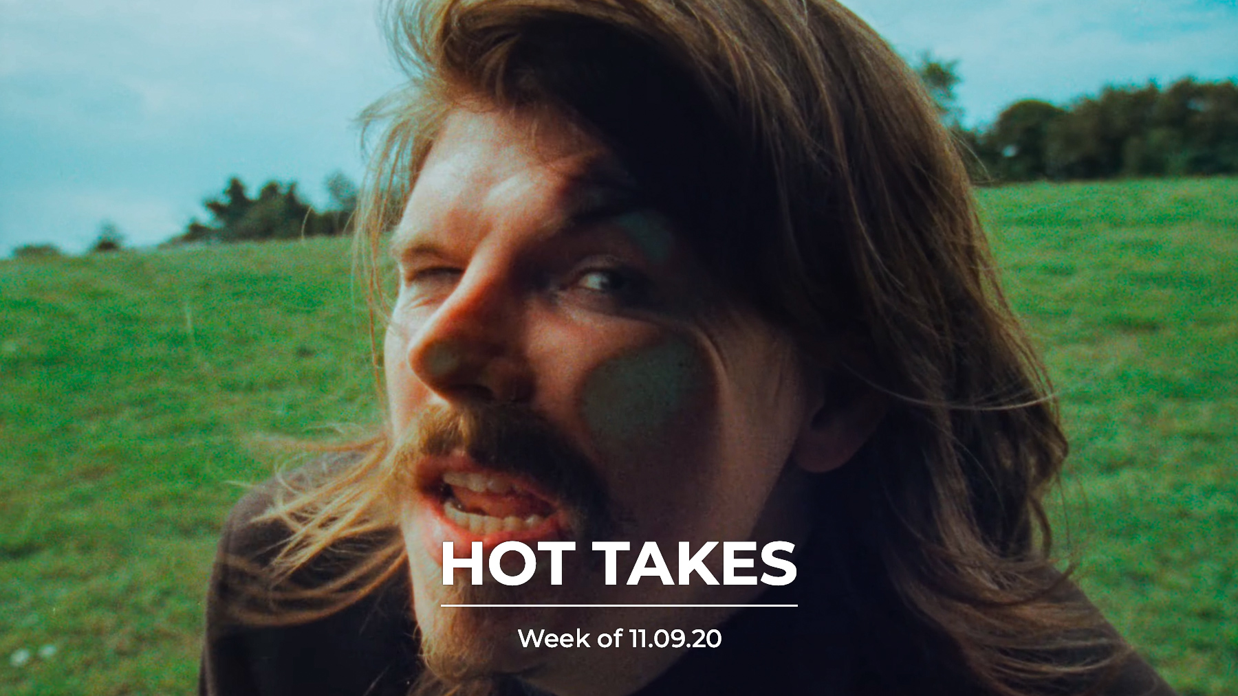 #HotTakes | Week of 11.09.20