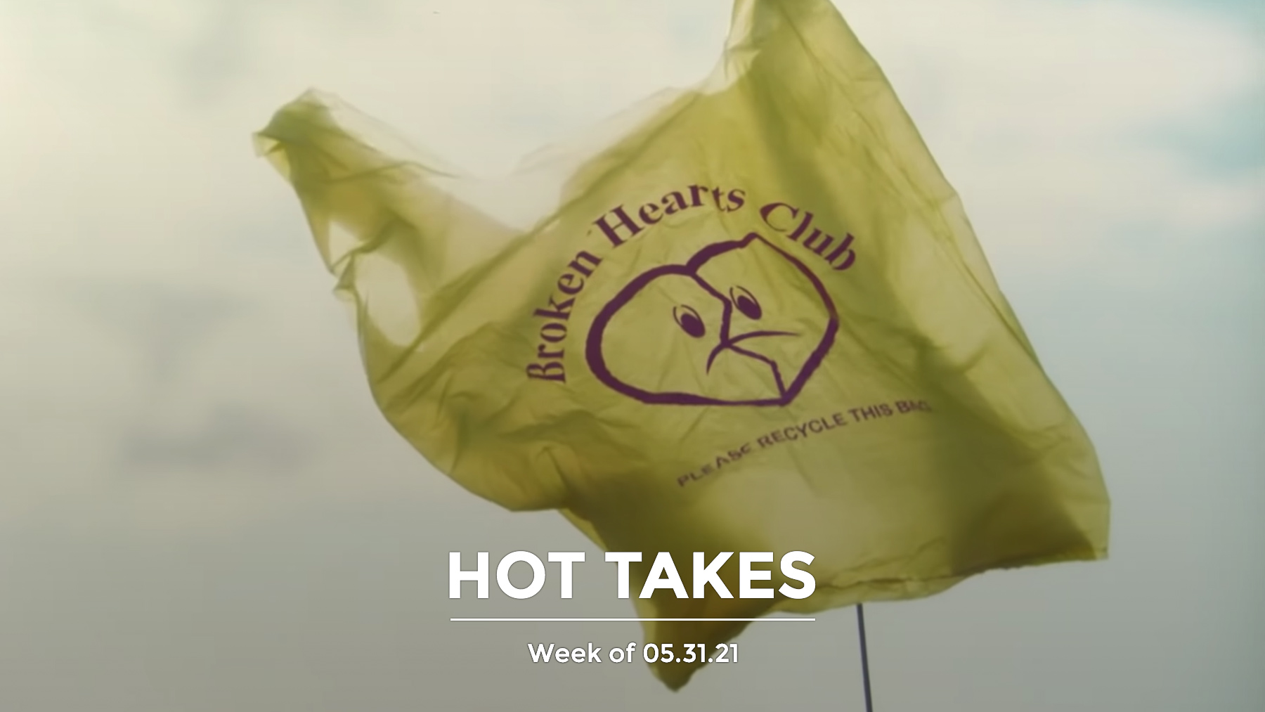 #HotTakes | Week of 05.31.21