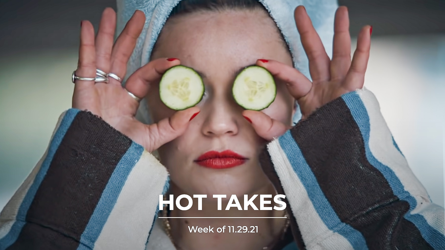 #HotTakes | Week of 11.29.21