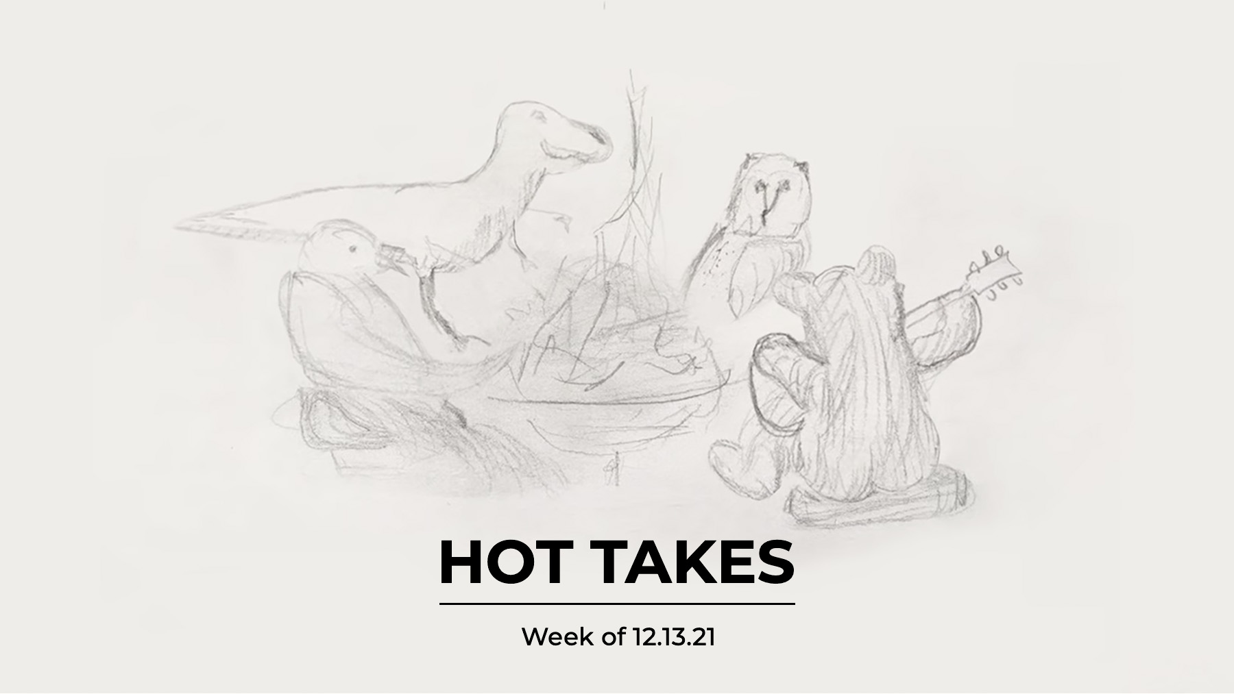 #HotTakes | Week of 12.13.21