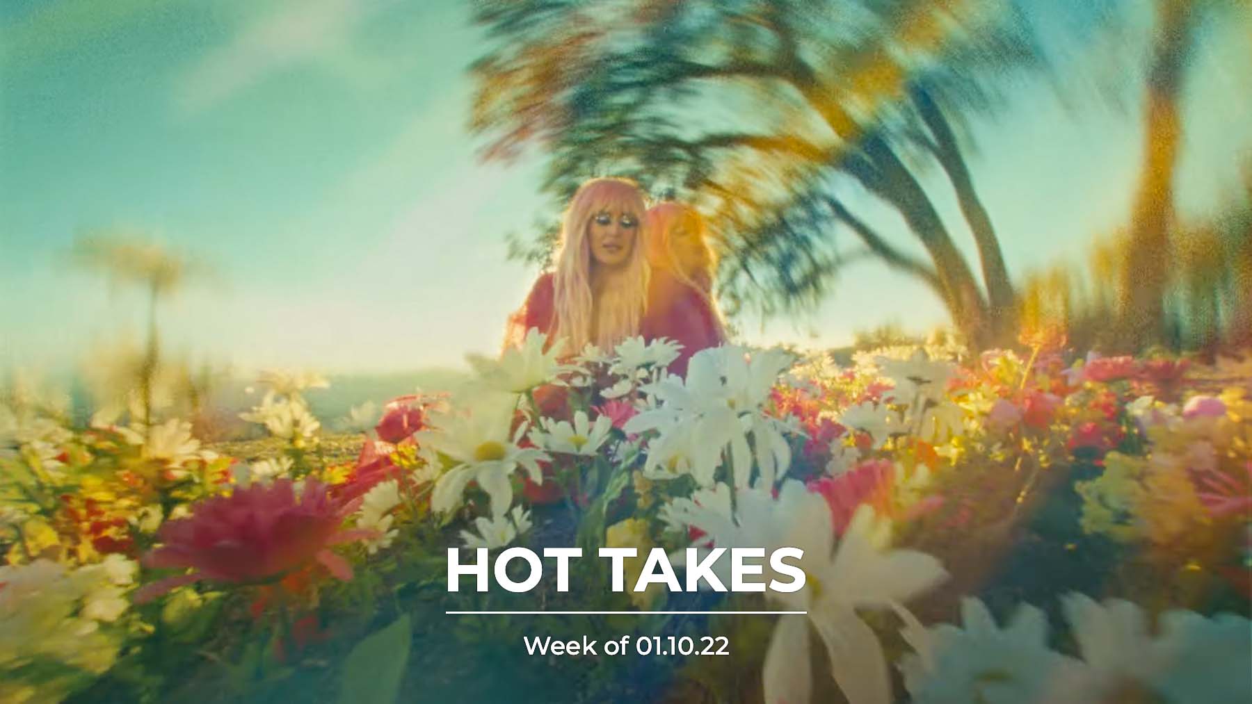 #HotTakes | Week of 01.10.22