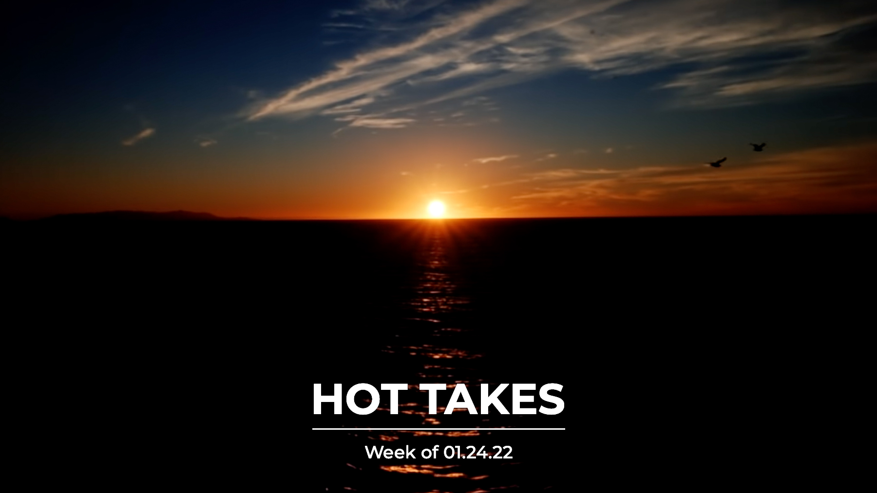 #HotTakes | Week of 01.24.22