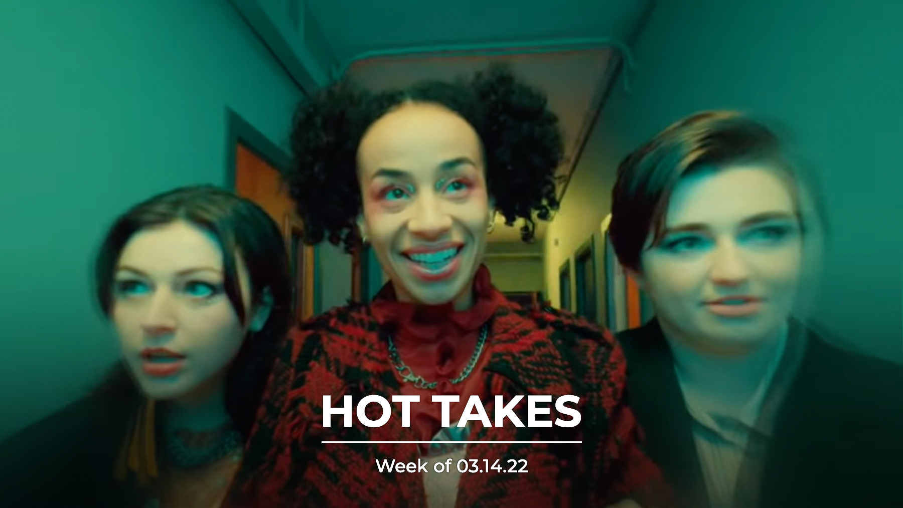 #HotTakes | Week of 03.14.22