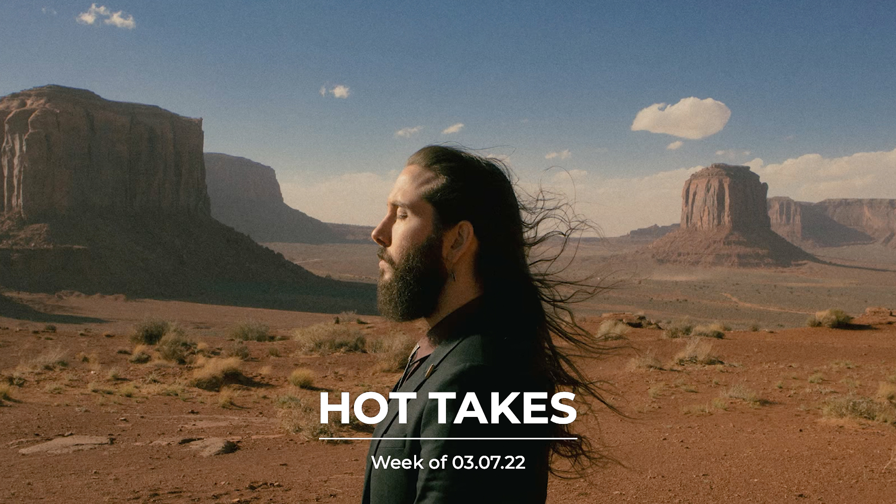 #HotTakes | Week of 03.07.22