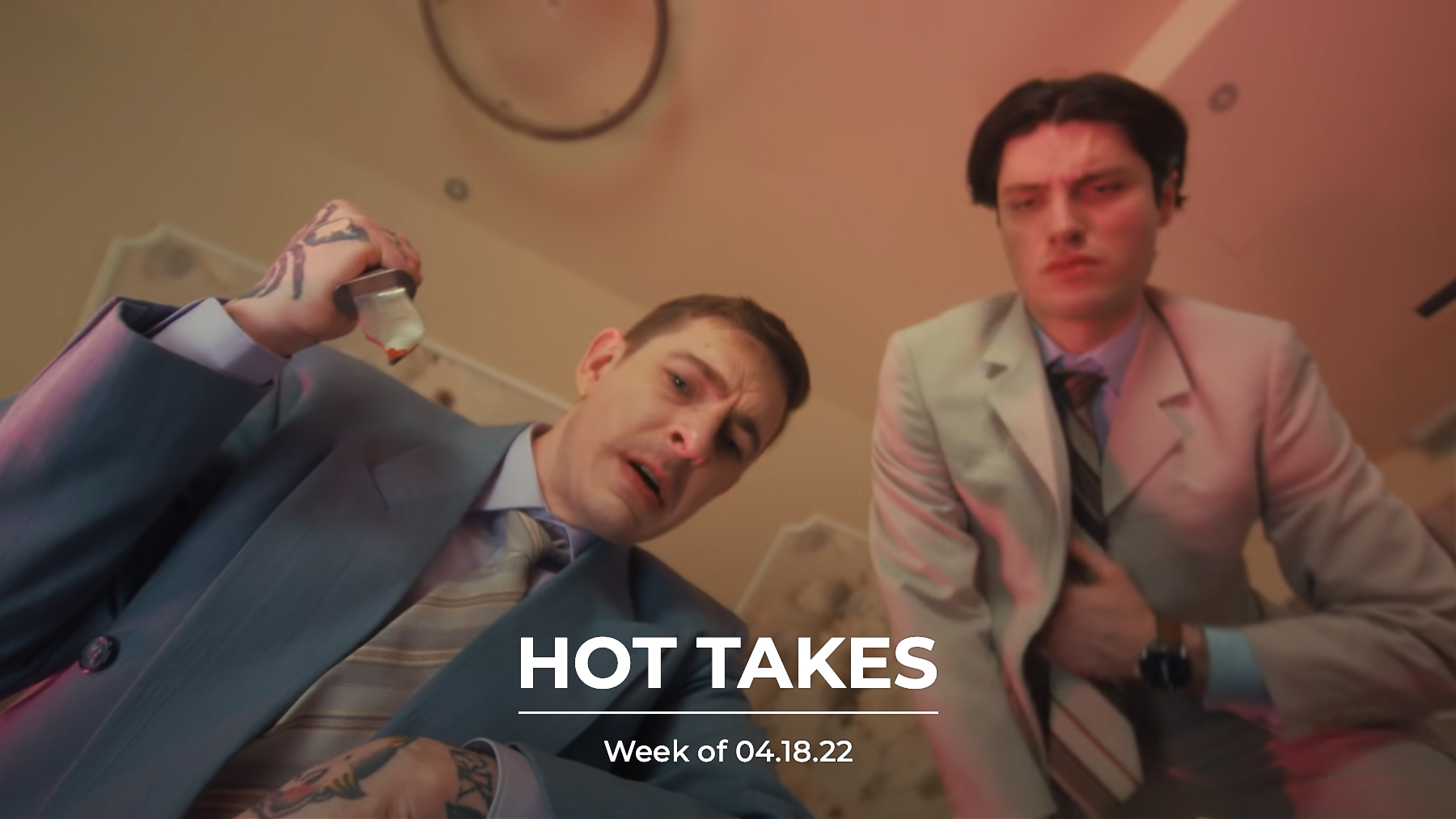 #HotTakes | Week of 04.18.22