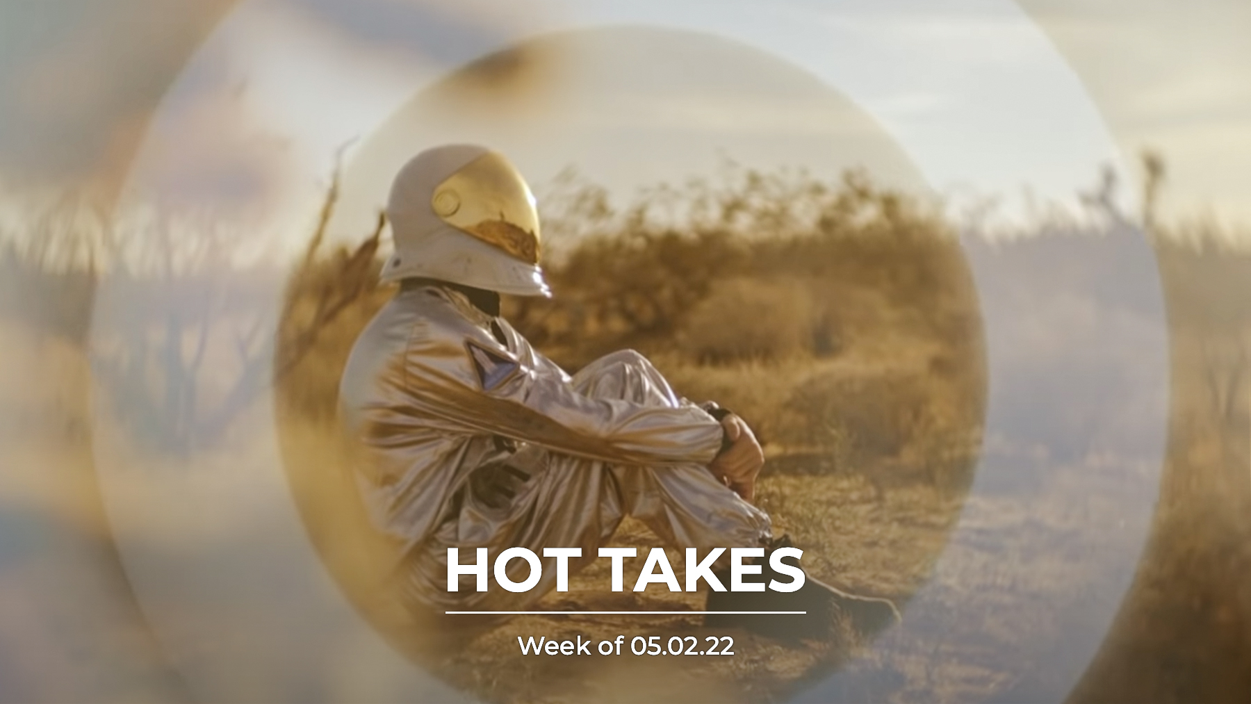 #HotTakes | Week of 05.02.22