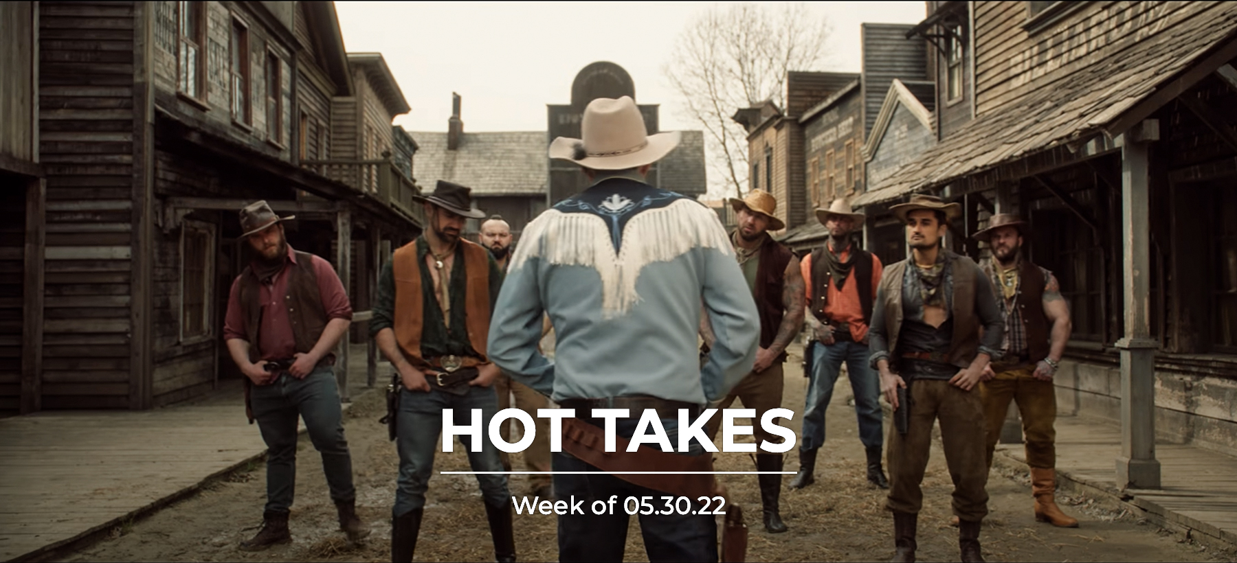 #HotTakes | Week of 05.30.22