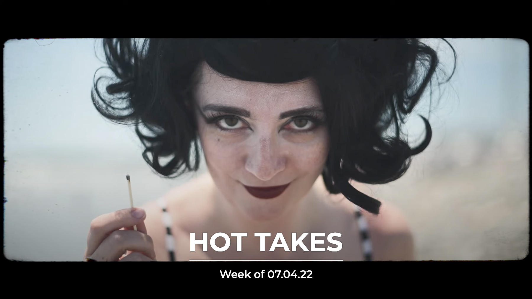 #HotTakes | Week of 07.04.22