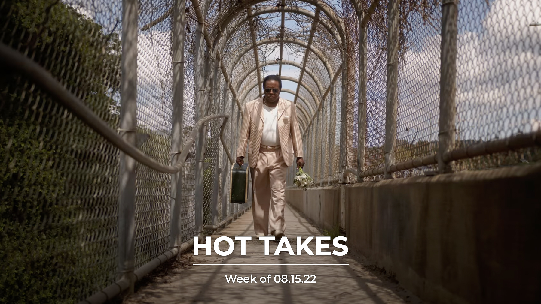 #HotTakes | Week of 08.15.22