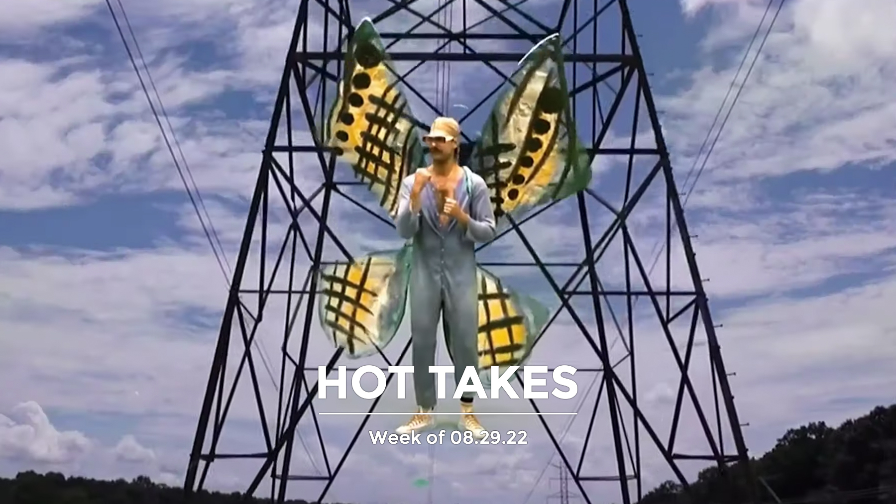 #HotTakes | Week of 08.29.22